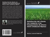 Satisfacción del cliente con respecto a las transacciones de dinero móvil (Vodacom Mpesa)