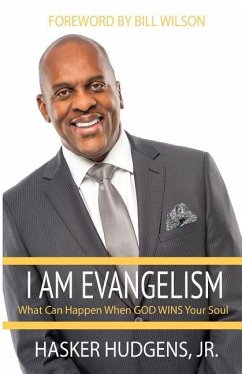 I Am Evangelism: What can Happen when God WINS Your Soul - Hudgens, Hasker