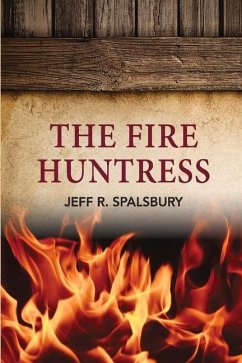 The Fire Huntress: Volume 5 - Spalsbury, Jeff R.