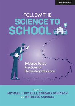 Follow the Science to School: Evidence-Based Practices for Elementary Education - Davidson, Barbara; Carroll, Kathleen; Petrilli, Michael J.