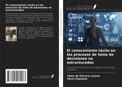El conocimiento tácito en los procesos de toma de decisiones no estructurados - Lucena, Fábio de Oliveira; Popadiuk, Silvio