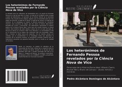 Los heterónimos de Fernando Pessoa revelados por la Ciência Nova de Vico - Domingos de Alcântara, Pedro Alcântara