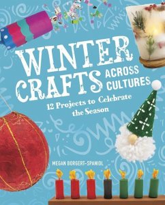 Winter Crafts Across Cultures: 12 Projects to Celebrate the Season - Borgert-Spaniol, Megan