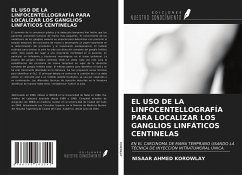 EL USO DE LA LINFOCENTELLOGRAFÍA PARA LOCALIZAR LOS GANGLIOS LINFÁTICOS CENTINELAS - Korowlay, Nisaar Ahmed