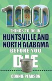 100 Things to Do in Huntsville and North Alabama Before You Die