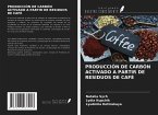 PRODUCCIÓN DE CARBÓN ACTIVADO A PARTIR DE RESIDUOS DE CAFÉ