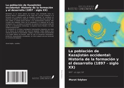 La población de Kazajistán occidental: Historia de la formación y el desarrollo (1897 - siglo XX) - Sdykov, Murat