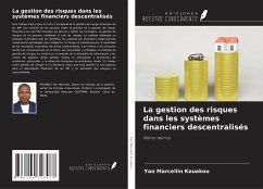 La gestion des risques dans les systèmes financiers descentralisés - Kouakou, Yao Marcellin