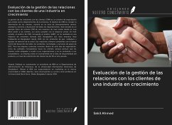 Evaluación de la gestión de las relaciones con los clientes de una industria en crecimiento - Ahmed, Sakil