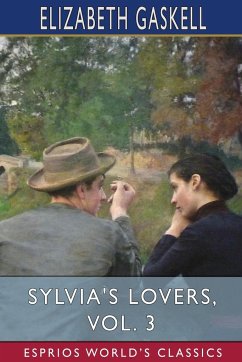 Sylvia's Lovers, Vol. 3 (Esprios Classics) - Gaskell, Elizabeth