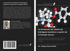 La formación del átomo de hidrógeno bariónico a partir de la energía oscura - Dutta, Sanjoy Kumar