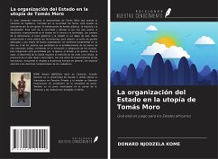 La organización del Estado en la utopía de Tomás Moro - Kome, Donard Njodzela La organización del Estado en la utopía de Tomás Moro - Kome, Donard Njodzela