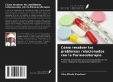 Cómo resolver los problemas relacionados con la Farmacoterapia