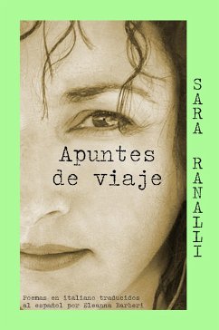 Apuntes de viaje: Selección de poemas en italiano traducidos al español - Ranalli, Sara