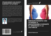 ENRIQUECIMIENTO CON VITAMINA A; INDISPENSABLE DURANTE EL EMBARAZO Y LA LACTANCIA