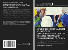 ESTUDIO EXPERIMENTAL SOBRE HORMIGÓN DE GEOPOLÍMEROS CON CENIZAS VOLANTES Y METACAOLÍN COMO MATERIALES DE ORIGEN - Malineni, Rameshbabu