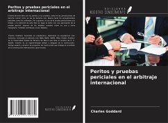 Peritos y pruebas periciales en el arbitraje internacional - Goddard, Charles