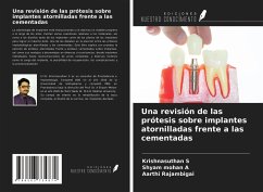 Una revisión de las prótesis sobre implantes atornilladas frente a las cementadas - S, Krishnasuthan; A, Shyam Mohan; Rajambigai, Aarthi