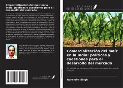Comercialización del maíz en la India: políticas y cuestiones para el desarrollo del mercado - Singh, Narendra