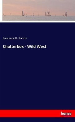 Chatterbox - Wild West - Rancis, Laurence H.