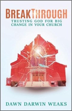 Breakthrough: Trusting God for Big Change in Your Church - Weaks, Dawn Darwin