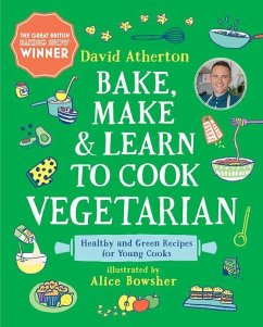Bake, Make, and Learn to Cook Vegetarian - Atherton, David