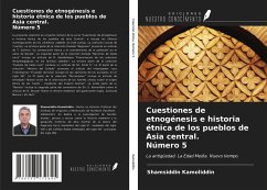 Cuestiones de etnogénesis e historia étnica de los pueblos de Asia central. Número 5 - Kamoliddin, Shamsiddin