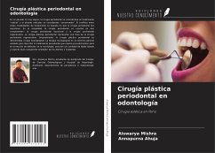 Cirugía plástica periodontal en odontología - Mishra, Aiswarya; Ahuja, Annapurna