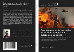 Base neuronal de la mentalidad de un terrorista suicida: El cuerpo como un arma - Balapala, Kartheek
