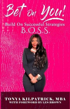 Bet on You!: Build on Successful Strategies BOSS - Kilpatrick Mba, Tonya