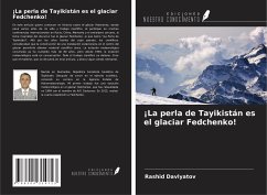 ¡La perla de Tayikistán es el glaciar Fedchenko! - Davlyatov, Rashid