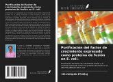 Purificación del factor de crecimiento expresado como proteína de fusión en E. coli.