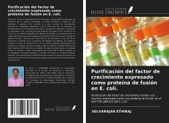 Purificación del factor de crecimiento expresado como proteína de fusión en E. coli. - Ethiraj, Selvarajan
