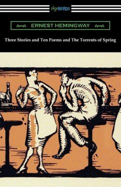 Three Stories and Ten Poems and The Torrents of Spring - Hemingway, Ernest