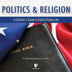 Politics and Religion: A Catholic's Guide to Faith and Public Life - Massaro, Thomas