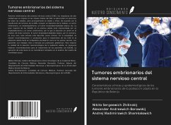 Tumores embrionarios del sistema nervioso central - Zhilinskij, Nikita Sergeewich; Borowskij, Alexander Andreewich; Shamkalowich, Andrej Vladimirowich