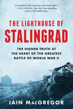 The Lighthouse of Stalingrad: The Hidden Truth at the Heart of the Greatest Battle of World War II - Macgregor, Iain