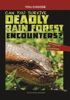 Can You Survive Deadly Rain Forest Encounters?: An Interactive Wilderness Adventure - Lassieur, Allison