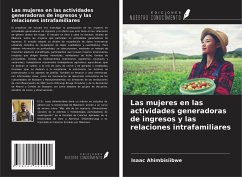 Las mujeres en las actividades generadoras de ingresos y las relaciones intrafamiliares - Ahimbisiibwe, Isaac