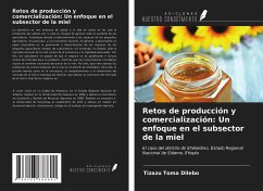 Retos de producción y comercialización: Un enfoque en el subsector de la miel - Dilebo, Tizazu Toma
