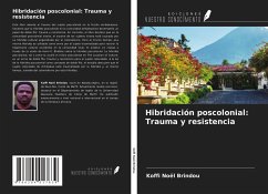 Hibridación poscolonial: Trauma y resistencia - Brindou, Koffi Noël