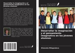 Desarrollar la imaginación y el pensamiento imaginativo en los jóvenes alumnos - Milogradova, Elizaveta