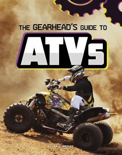The Gearhead's Guide to Atvs - Amstutz, Lisa J.