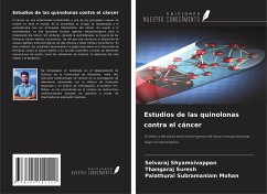 Estudios de las quinolonas contra el cáncer - Shyamsivappan, Selvaraj; Suresh, Thangaraj; Mohan, Palathurai Subramaniam