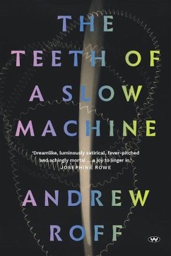 The Teeth of a Slow Machine - Roff, Andrew