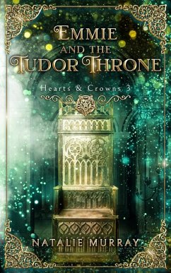 Emmie and the Tudor Throne - Murray, Natalie