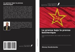 La prensa bajo la prensa bolchevique - Kondratenko, Alexey