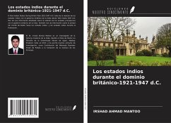 Los estados indios durante el dominio británico-1921-1947 d.C. - Mantoo, Irshad Ahmad