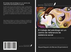 El trabajo del psicólogo en un centro de referencia de asistencia social - Nogueira de Moraes (Organizadora), Raquel