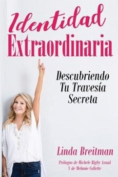 Identidad Extraordinaria: Descubriendo Tu Travesía Secreta - Breitman, Linda